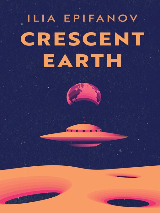 Title details for Crescent Earth by Ilia Epifanov - Available